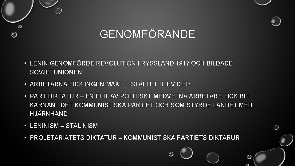 GENOMFÖRANDE • LENIN GENOMFÖRDE REVOLUTION I RYSSLAND 1917 OCH BILDADE SOVJETUNIONEN • ARBETARNA FICK