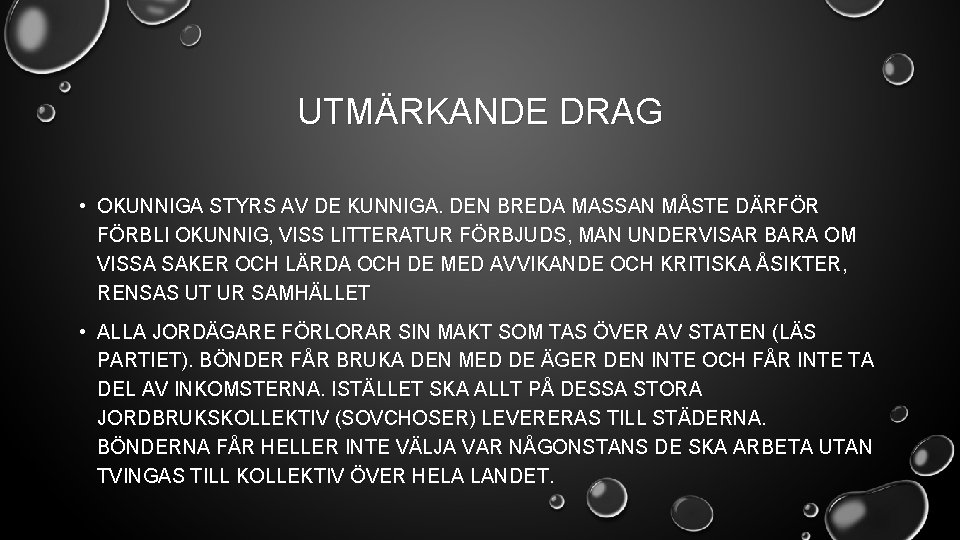 UTMÄRKANDE DRAG • OKUNNIGA STYRS AV DE KUNNIGA. DEN BREDA MASSAN MÅSTE DÄRFÖR FÖRBLI