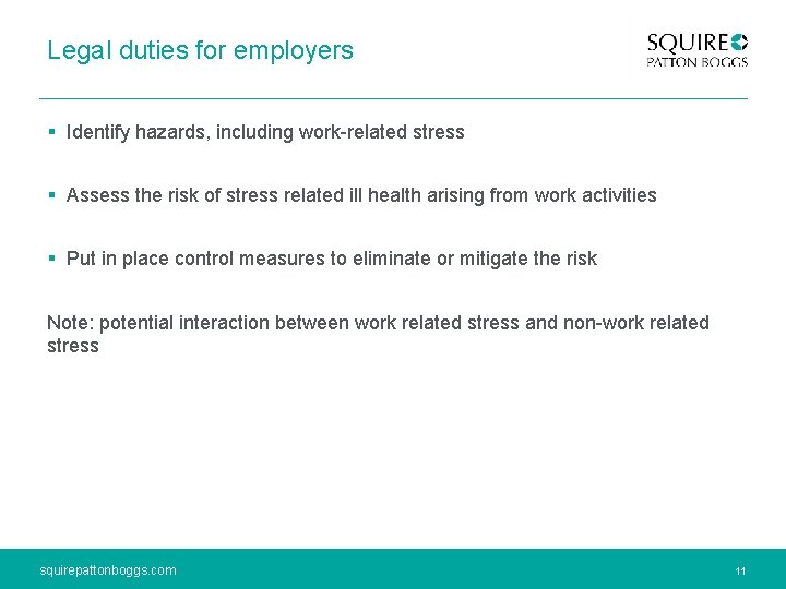 Legal duties for employers § Identify hazards, including work-related stress § Assess the risk