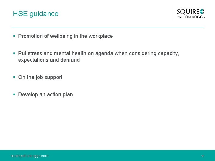 HSE guidance § Promotion of wellbeing in the workplace § Put stress and mental