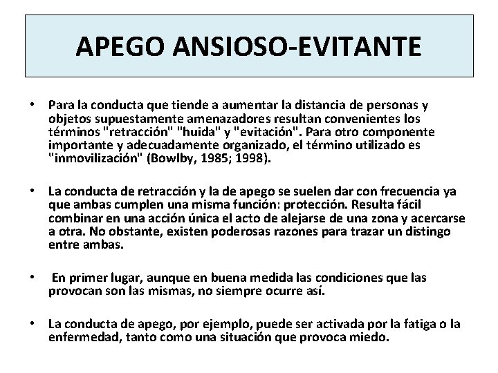 APEGO ANSIOSO-EVITANTE • Para la conducta que tiende a aumentar la distancia de personas