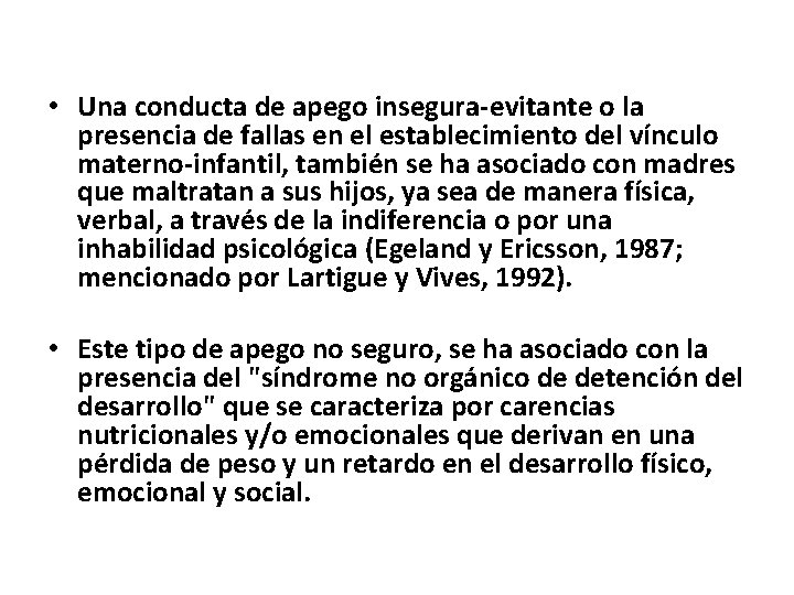  • Una conducta de apego insegura-evitante o la presencia de fallas en el