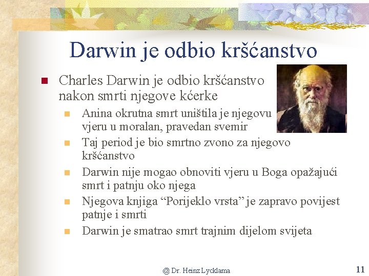 Darwin je odbio kršćanstvo n Charles Darwin je odbio kršćanstvo nakon smrti njegove kćerke