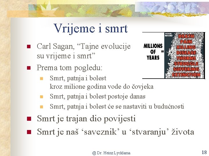 Vrijeme i smrt n n Carl Sagan, “Tajne evolucije su vrijeme i smrt” Prema