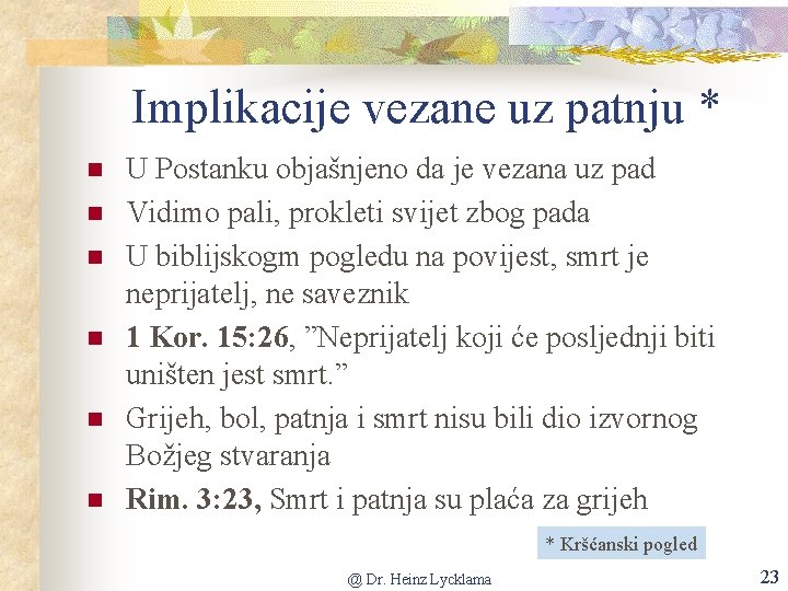 Implikacije vezane uz patnju * n n n U Postanku objašnjeno da je vezana