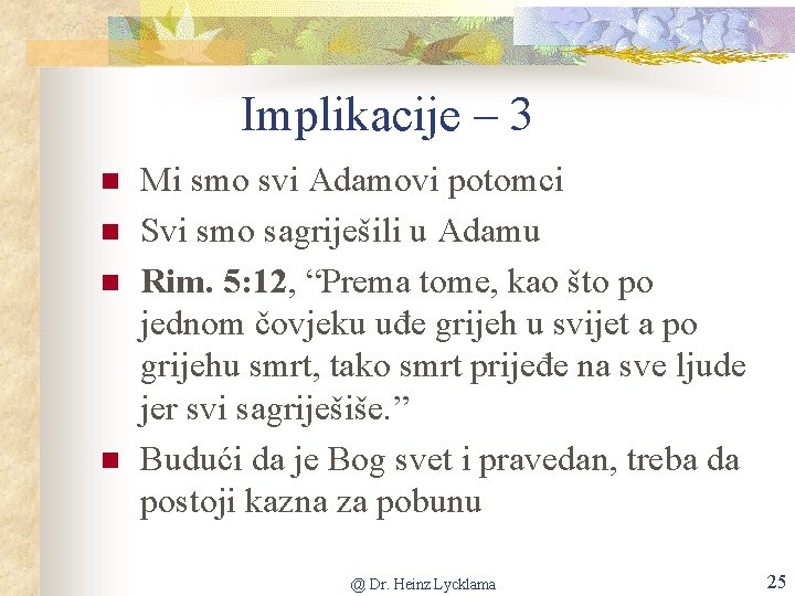 Implikacije – 3 n n Mi smo svi Adamovi potomci Svi smo sagriješili u