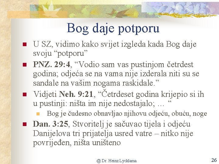 Bog daje potporu n n n U SZ, vidimo kako svijet izgleda kada Bog