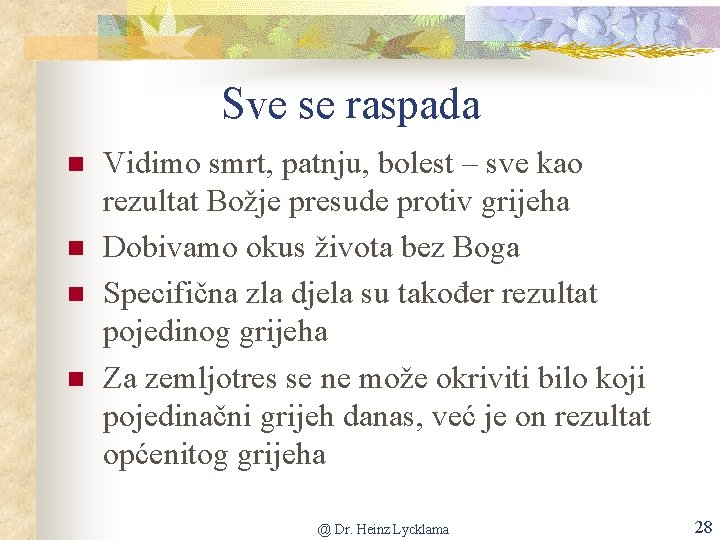 Sve se raspada n n Vidimo smrt, patnju, bolest – sve kao rezultat Božje