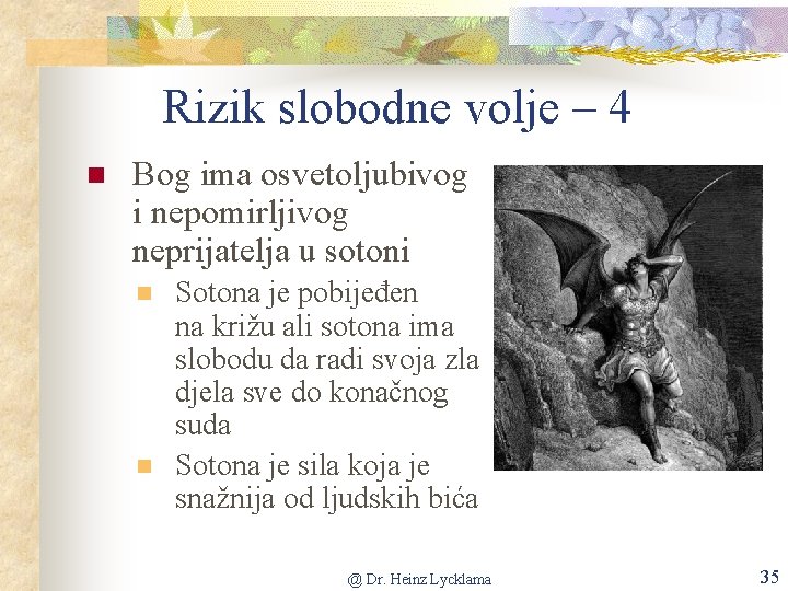 Rizik slobodne volje – 4 n Bog ima osvetoljubivog i nepomirljivog neprijatelja u sotoni