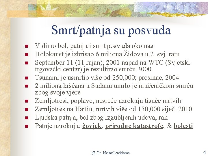 Smrt/patnja su posvuda n n n n n Vidimo bol, patnju i smrt posvuda