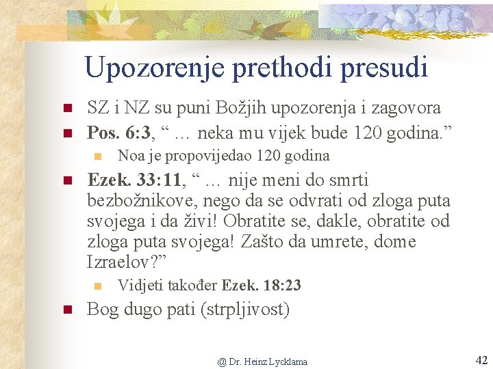 Upozorenje prethodi presudi n n SZ i NZ su puni Božjih upozorenja i zagovora