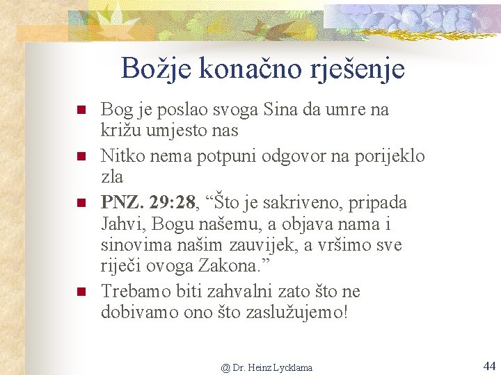 Božje konačno rješenje n n Bog je poslao svoga Sina da umre na križu