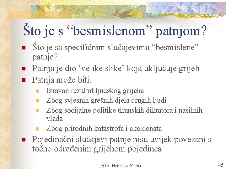 Što je s “besmislenom” patnjom? n n n Što je sa specifičnim slučajevima “besmislene”