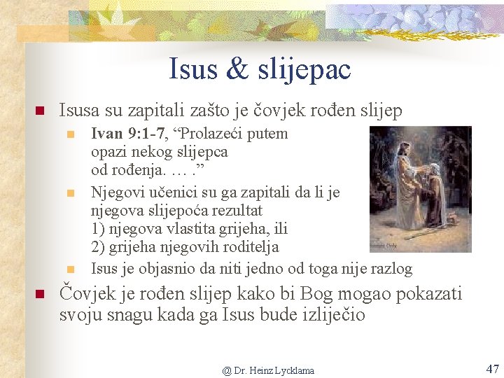 Isus & slijepac n Isusa su zapitali zašto je čovjek rođen slijep n n