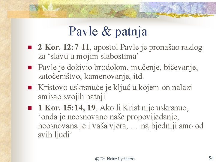 Pavle & patnja n n 2 Kor. 12: 7 -11, apostol Pavle je pronašao