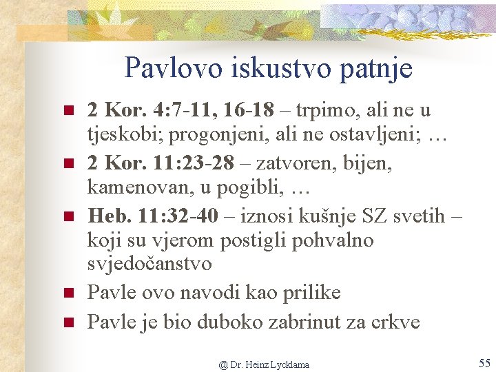 Pavlovo iskustvo patnje n n n 2 Kor. 4: 7 -11, 16 -18 –