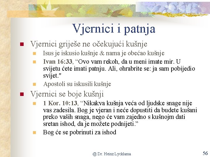 Vjernici i patnja n Vjernici griješe ne očekujući kušnje n n Isus je iskusio