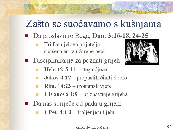 Zašto se suočavamo s kušnjama n Da proslavimo Boga, Dan. 3: 16 -18, 24