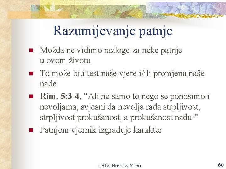 Razumijevanje patnje n n Možda ne vidimo razloge za neke patnje u ovom životu