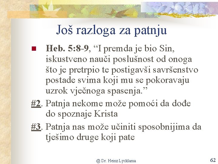 Još razloga za patnju Heb. 5: 8 -9, “I premda je bio Sin, iskustveno