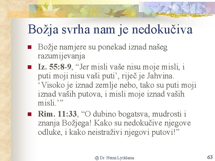 Božja svrha nam je nedokučiva n n n Božje namjere su ponekad iznad našeg