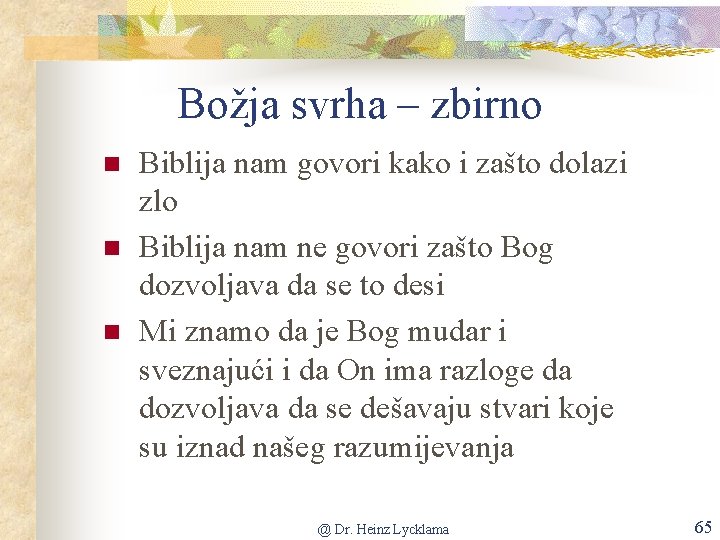 Božja svrha – zbirno n n n Biblija nam govori kako i zašto dolazi