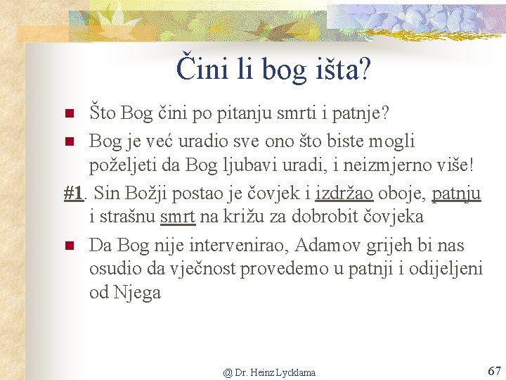 Čini li bog išta? Što Bog čini po pitanju smrti i patnje? n Bog