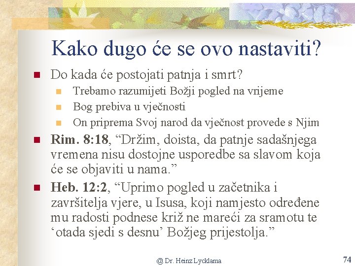 Kako dugo će se ovo nastaviti? n Do kada će postojati patnja i smrt?