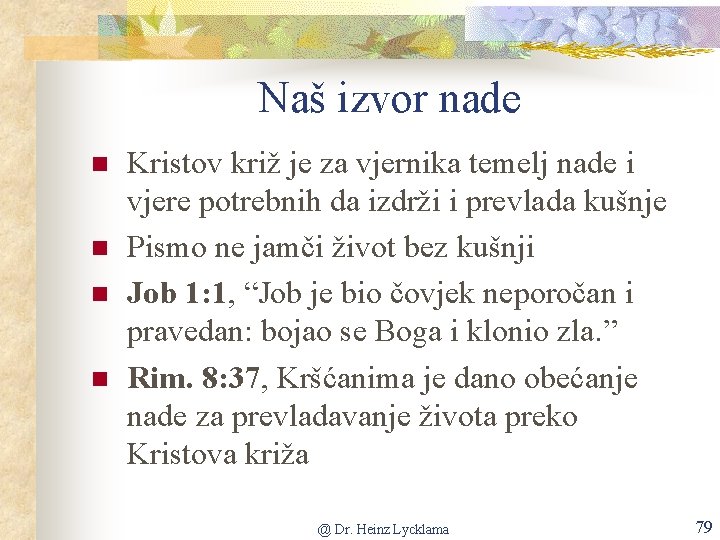 Naš izvor nade n n Kristov križ je za vjernika temelj nade i vjere