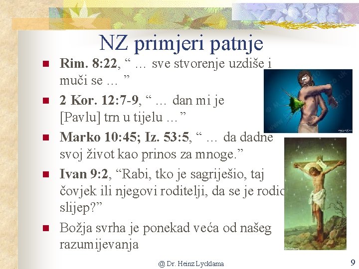 NZ primjeri patnje n n n Rim. 8: 22, “ … sve stvorenje uzdiše