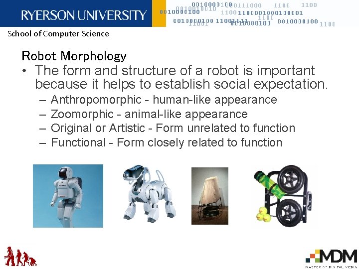 School of Computer Science Robot Morphology • The form and structure of a robot