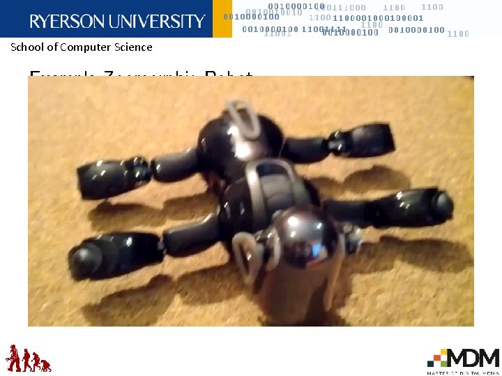 School of Computer Science Example Zoomorphic Robot • Aibo (Artificially Intelligent Robot) • Sony