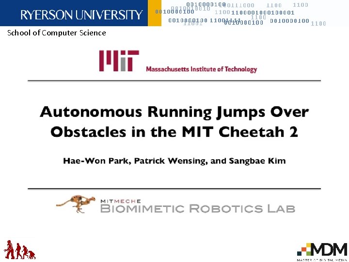 School of Computer Science Example Zoomorphic Robot • Cheetah (MIT) – (not Cheetah, Boston