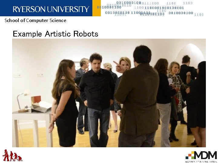 School of Computer Science Example Artistic Robots • Parodic Machines - Robotics Exhibition –