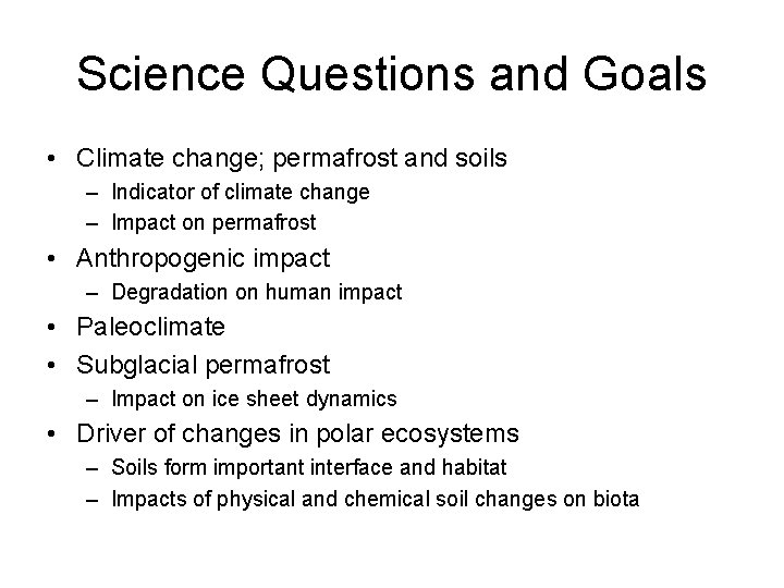 Science Questions and Goals • Climate change; permafrost and soils – Indicator of climate
