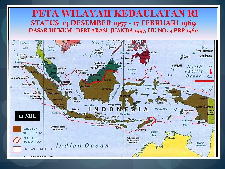 PETA WILAYAH KEDAULATAN RI STATUS 13 DESEMBER 1957 - 17 FEBRUARI 1969 DASAR HUKUM