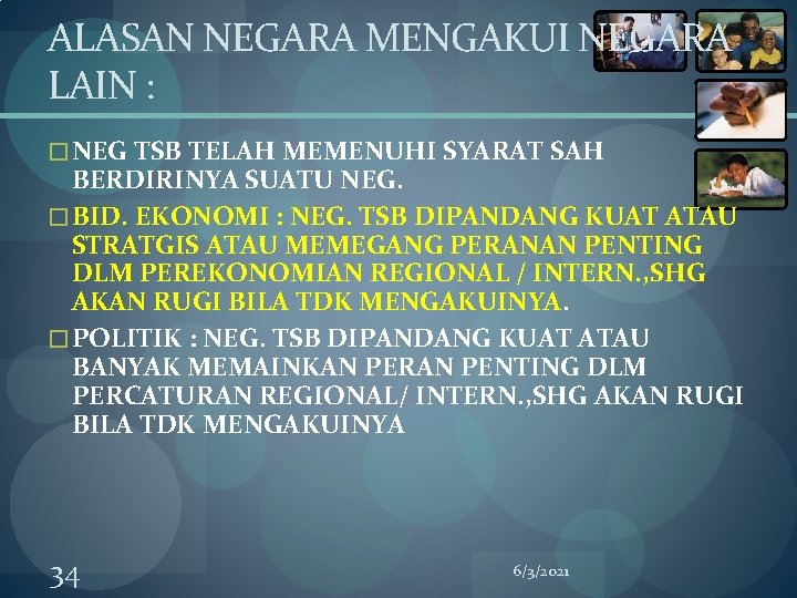 ALASAN NEGARA MENGAKUI NEGARA LAIN : � NEG TSB TELAH MEMENUHI SYARAT SAH BERDIRINYA