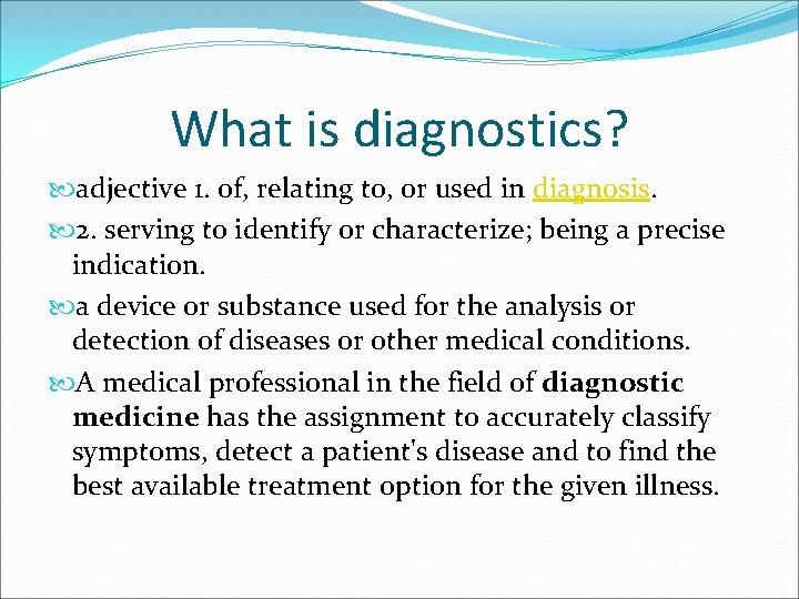 What is diagnostics? adjective 1. of, relating to, or used in diagnosis. 2. serving