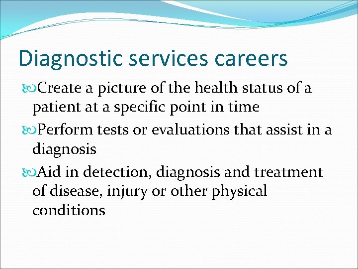 Diagnostic services careers Create a picture of the health status of a patient at