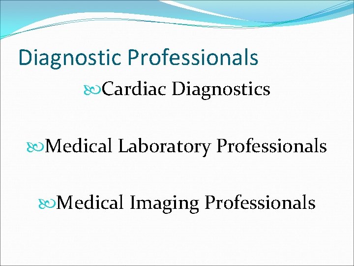 Diagnostic Professionals Cardiac Diagnostics Medical Laboratory Professionals Medical Imaging Professionals 