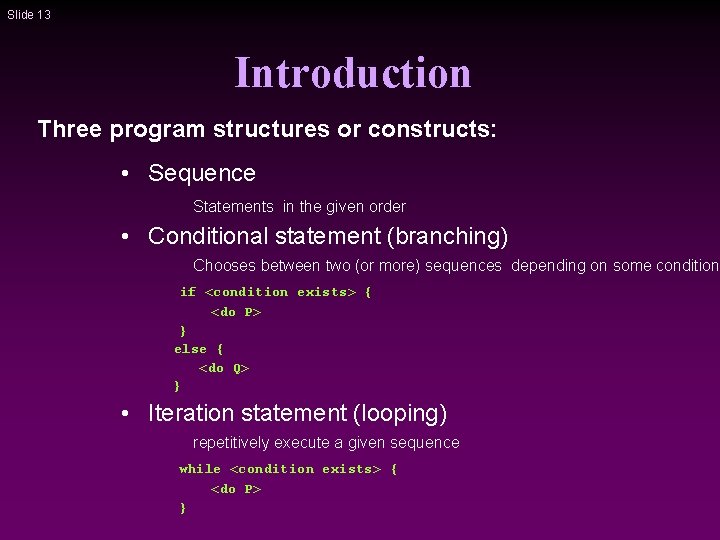 Slide 13 Introduction Three program structures or constructs: • Sequence Statements in the given