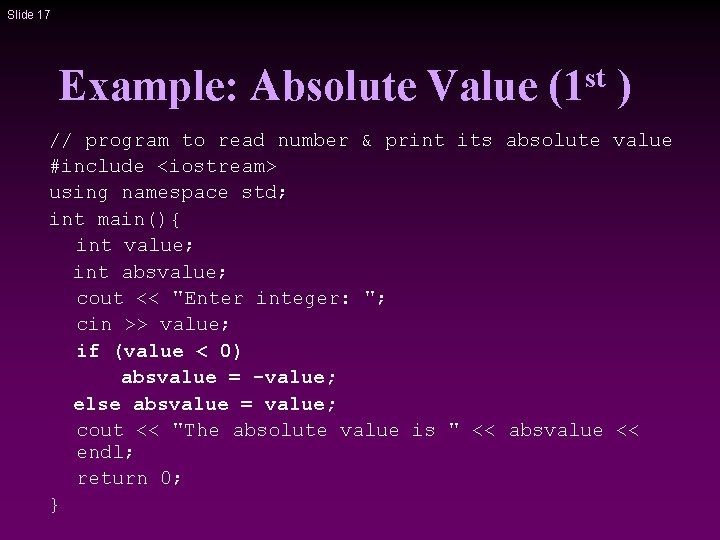 Slide 17 Example: Absolute Value st (1 ) // program to read number &