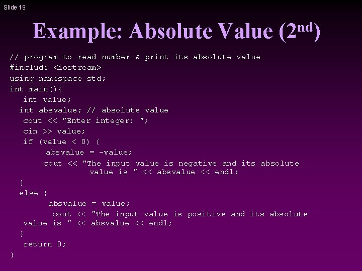 Slide 19 Example: Absolute Value nd (2 ) // program to read number &