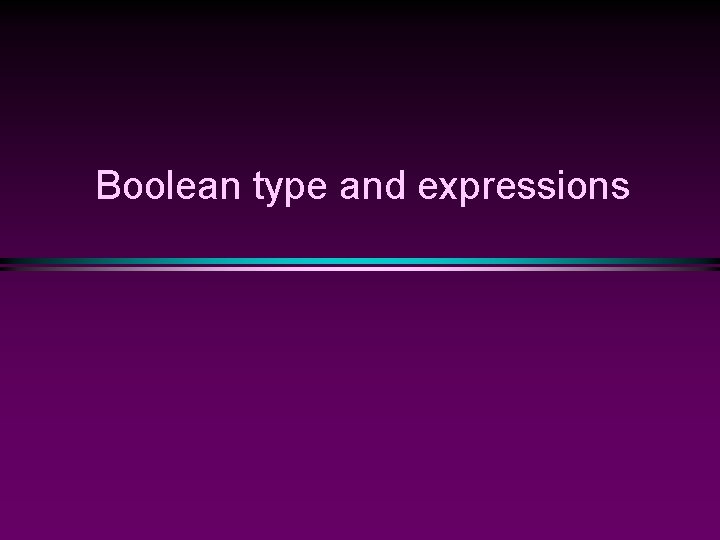 Boolean type and expressions 