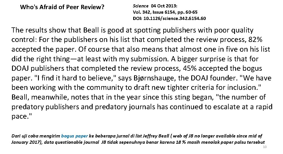 Who's Afraid of Peer Review? Science 04 Oct 2013: Vol. 342, Issue 6154, pp.