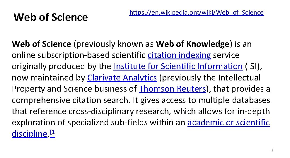 Web of Science https: //en. wikipedia. org/wiki/Web_of_Science Web of Science (previously known as Web