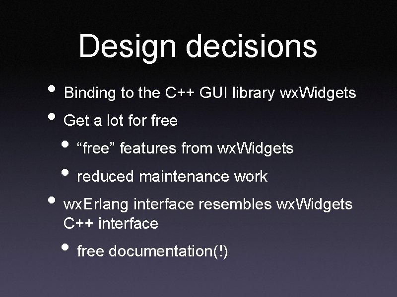 Design decisions • Binding to the C++ GUI library wx. Widgets • Get a Design decisions • Binding to the C++ GUI library wx. Widgets • Get a