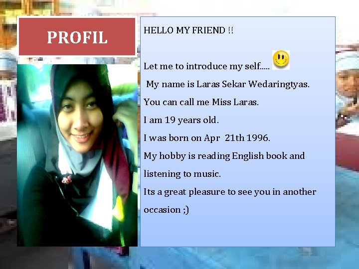 PROFIL HELLO MY FRIEND !! Let me to introduce my self. . . My
