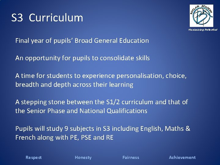 S 3 Curriculum Maximising Potential Final year of pupils’ Broad General Education An opportunity