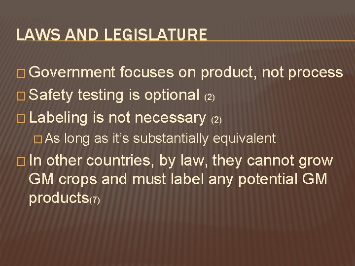 LAWS AND LEGISLATURE � Government focuses on product, not process � Safety testing is